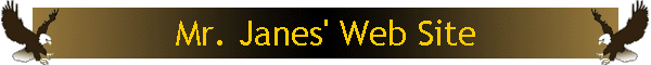 Mr. Janes' Web Site