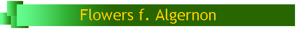 Flowers f. Algernon