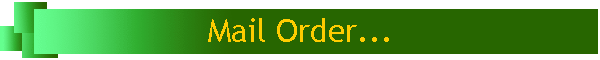 Mail Order...