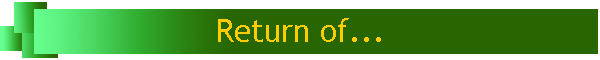 Return of...