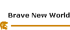 Brave New World