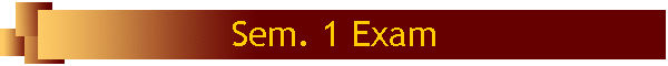 Sem. 1 Exam